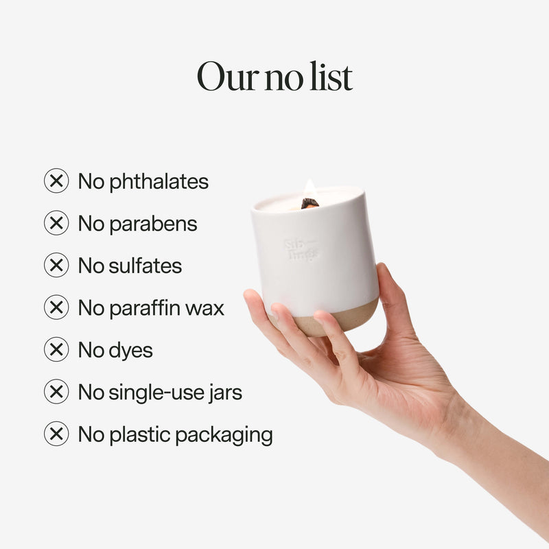 Our no list: no phthalates, no parabéns, no sulfates, no paraffin wax, no dyes, no single-use jars, no plastic packaging.